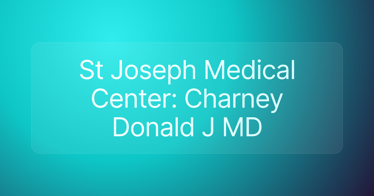 St Joseph Medical Center: Charney Donald J MD