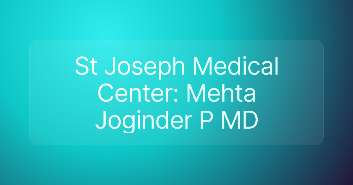 St Joseph Medical Center: Mehta Joginder P MD