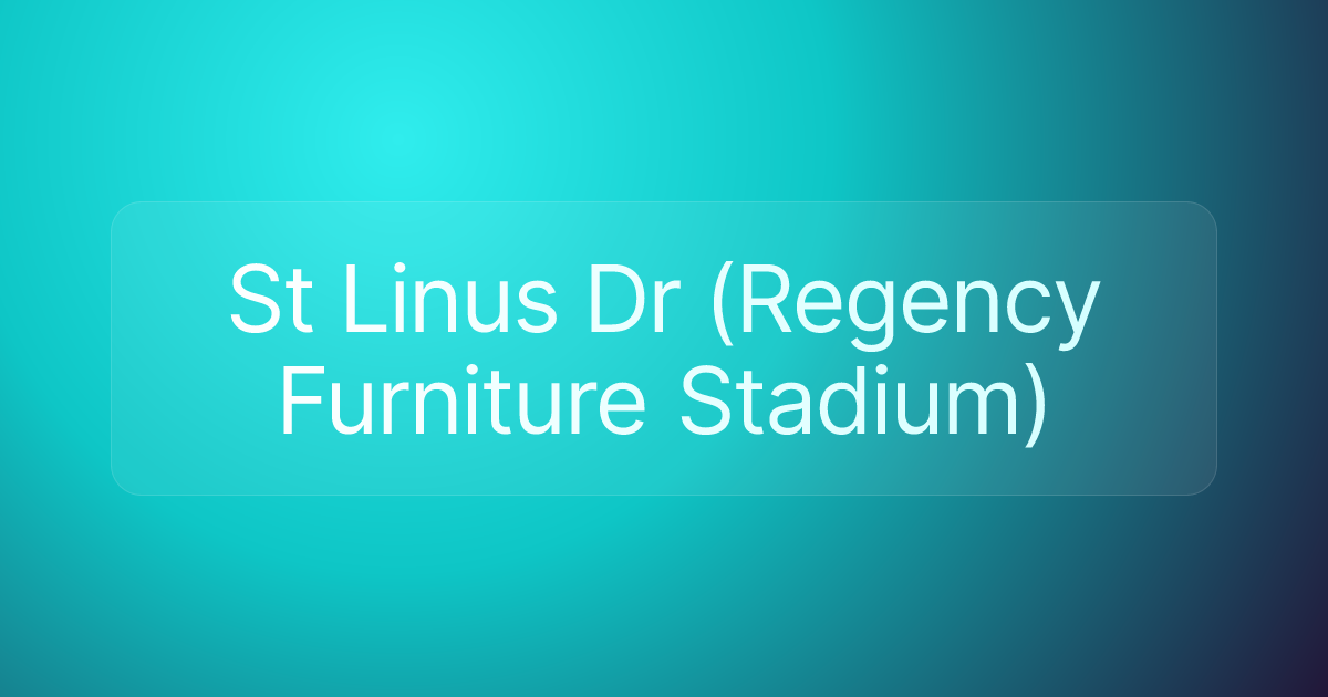 St Linus Dr (Regency Furniture Stadium)