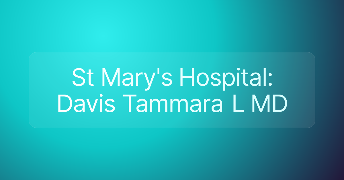 St Mary's Hospital: Davis Tammara L MD