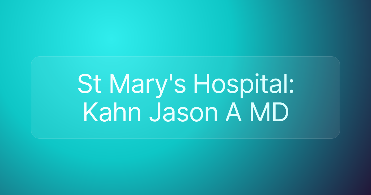 St Mary's Hospital: Kahn Jason A MD