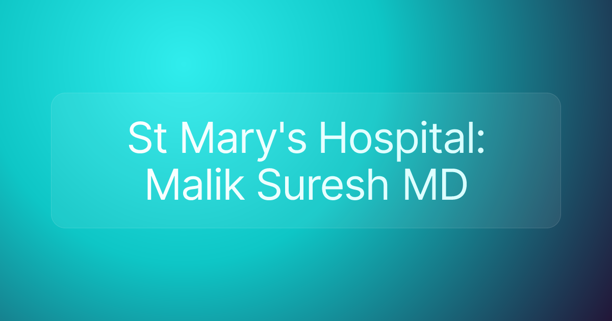 St Mary's Hospital: Malik Suresh MD