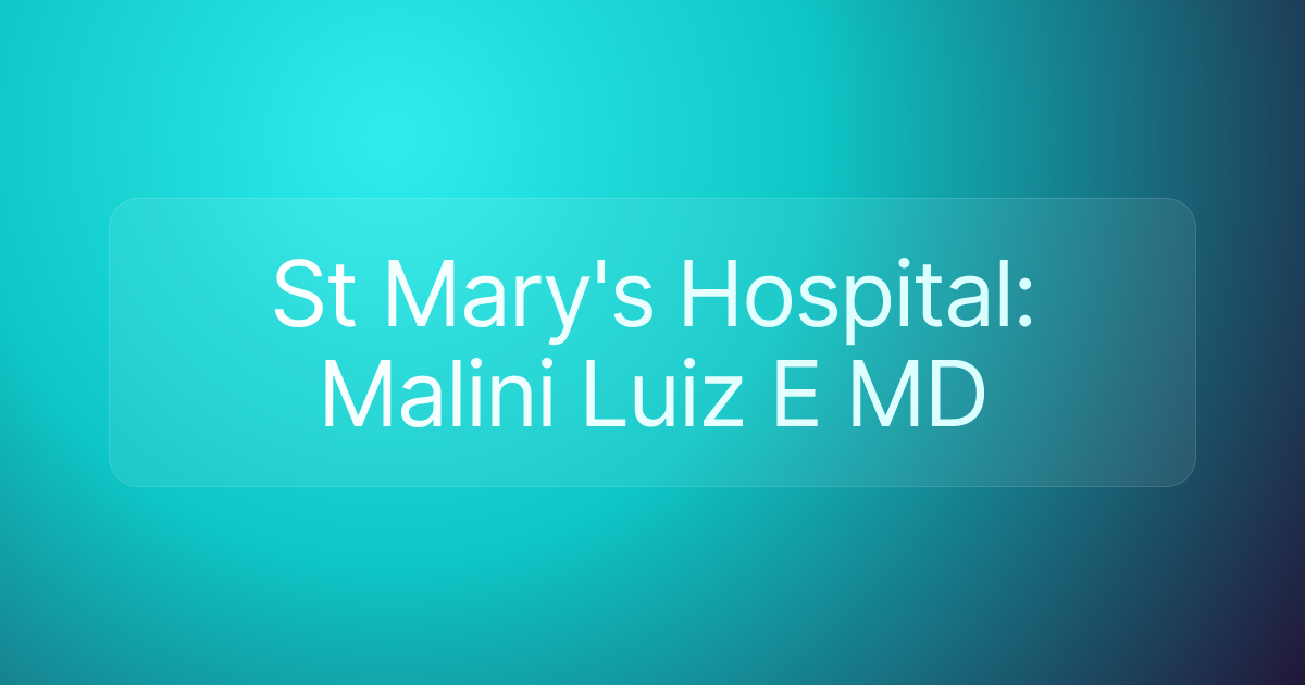 St Mary's Hospital: Malini Luiz E MD
