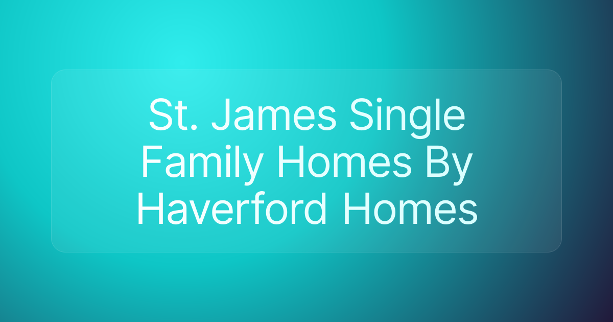 St. James Single Family Homes By Haverford Homes