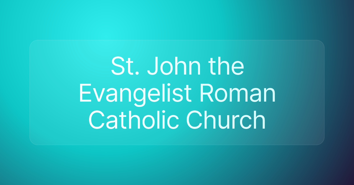 St. John the Evangelist Roman Catholic Church