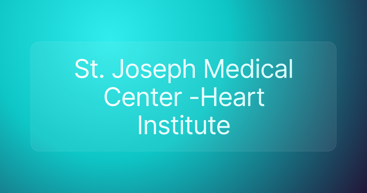 St. Joseph Medical Center -Heart Institute