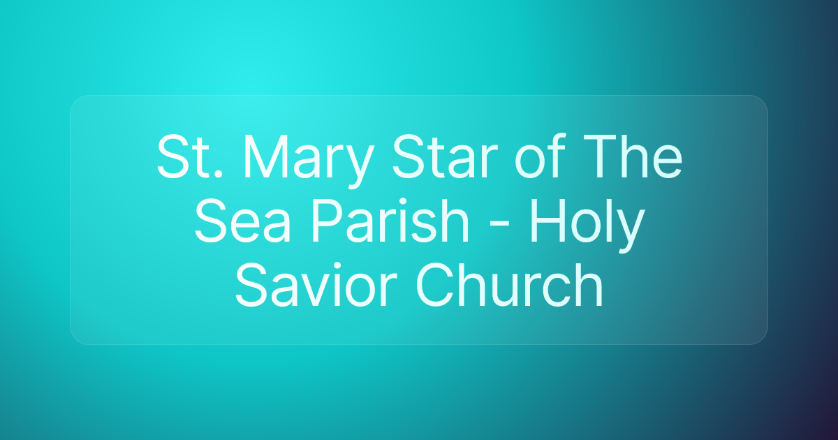 St. Mary Star of The Sea Parish - Holy Savior Church