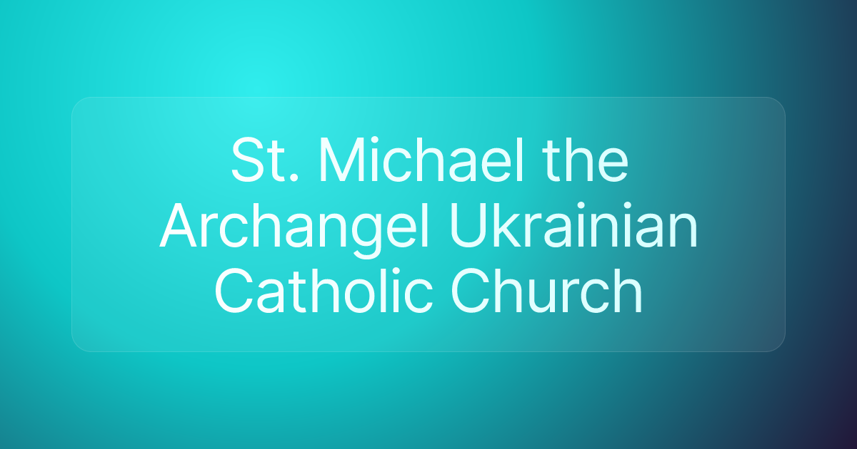St. Michael the Archangel Ukrainian Catholic Church