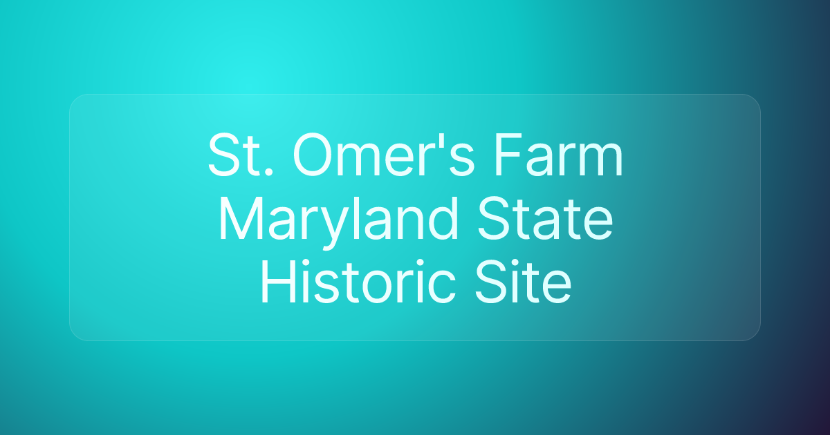St. Omer's Farm Maryland State Historic Site