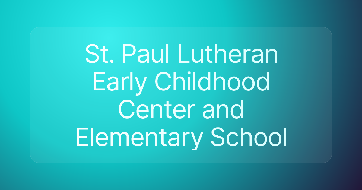 St. Paul Lutheran Early Childhood Center and Elementary School