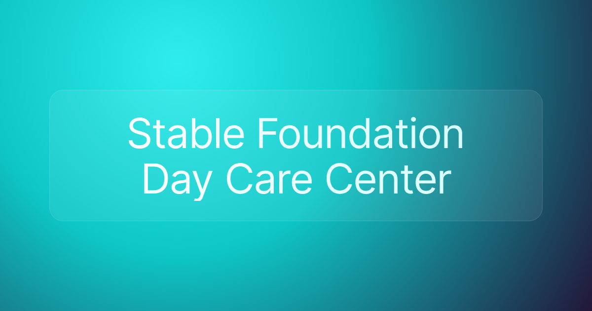 Stable Foundation Day Care Center