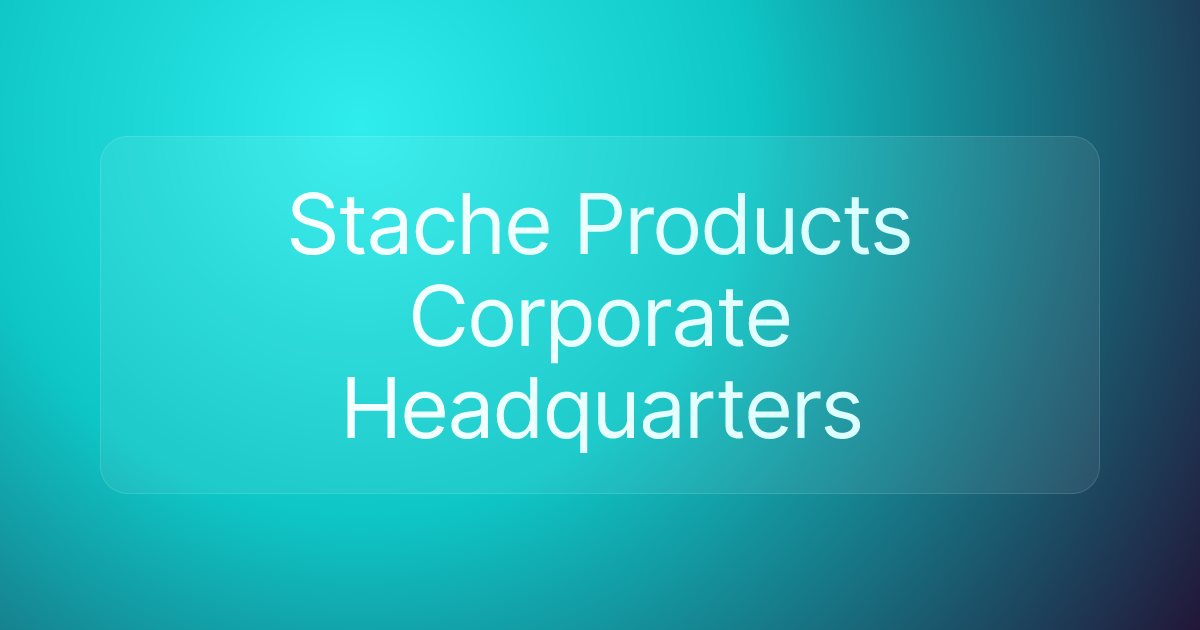 Stache Products Corporate Headquarters