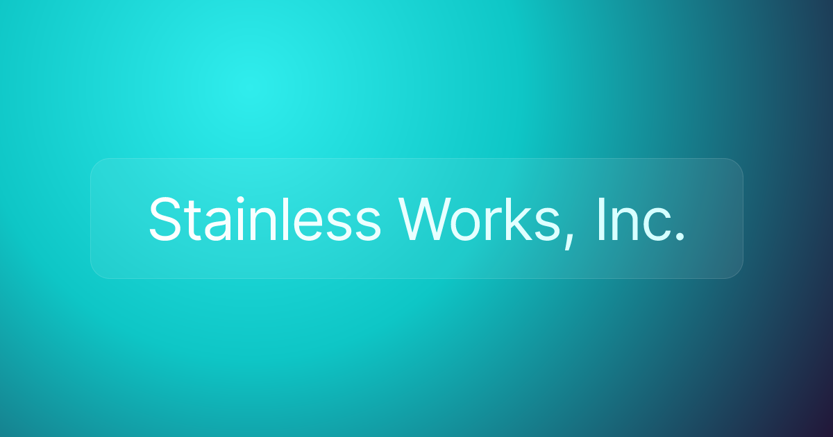 Stainless Works, Inc.