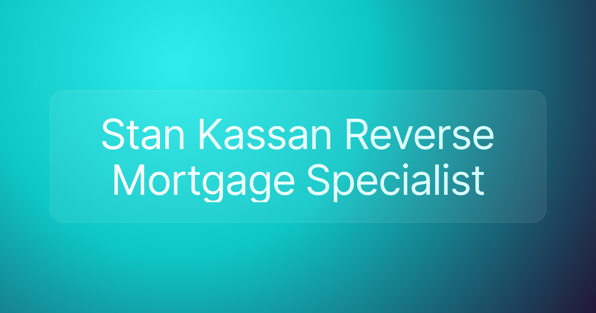 Stan Kassan Reverse Mortgage Specialist
