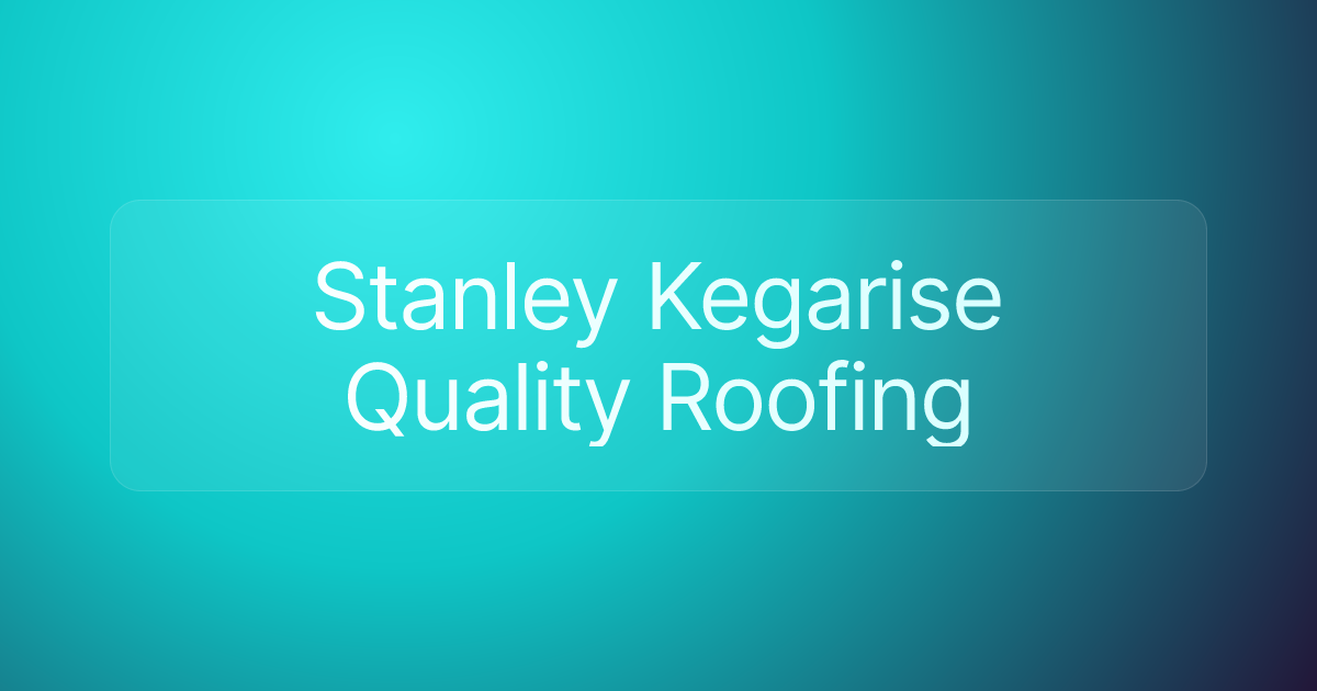 Stanley Kegarise Quality Roofing