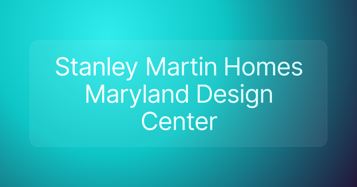 Stanley Martin Homes Maryland Design Center