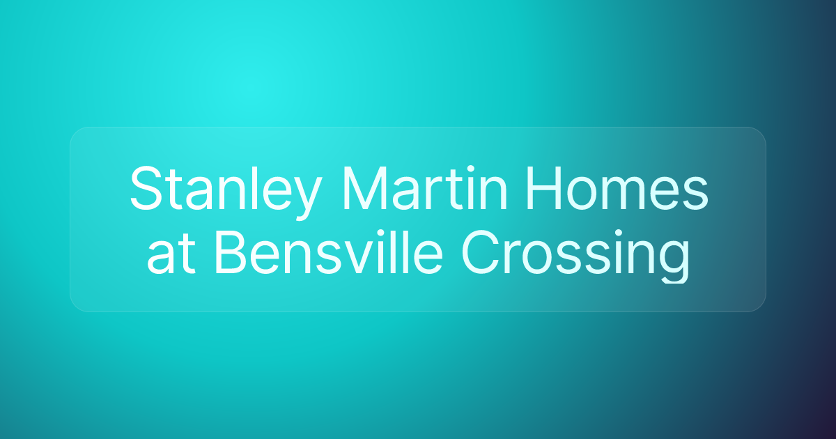 Stanley Martin Homes at Bensville Crossing