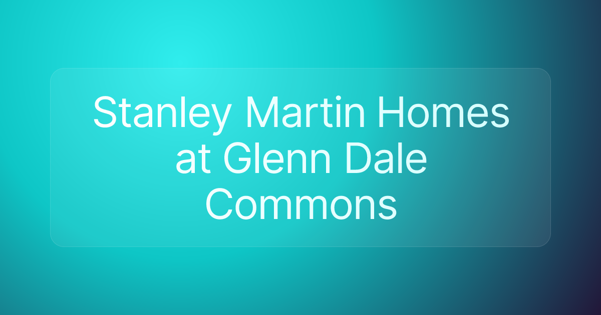 Stanley Martin Homes at Glenn Dale Commons