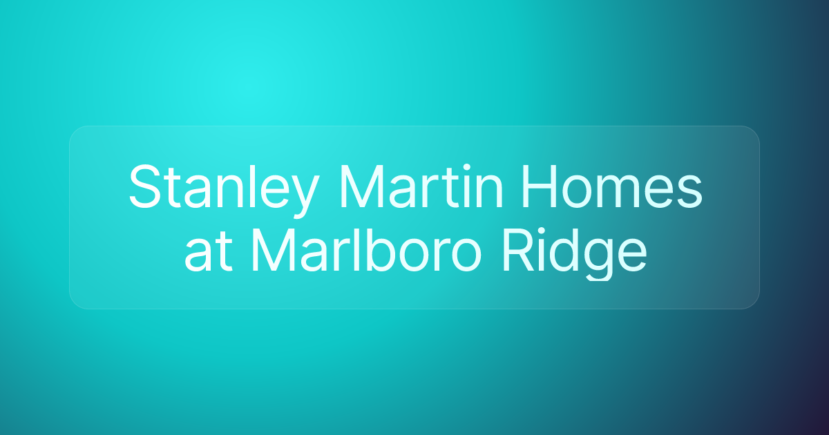 Stanley Martin Homes at Marlboro Ridge