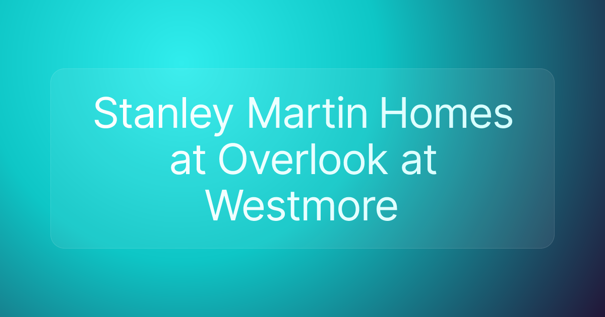 Stanley Martin Homes at Overlook at Westmore