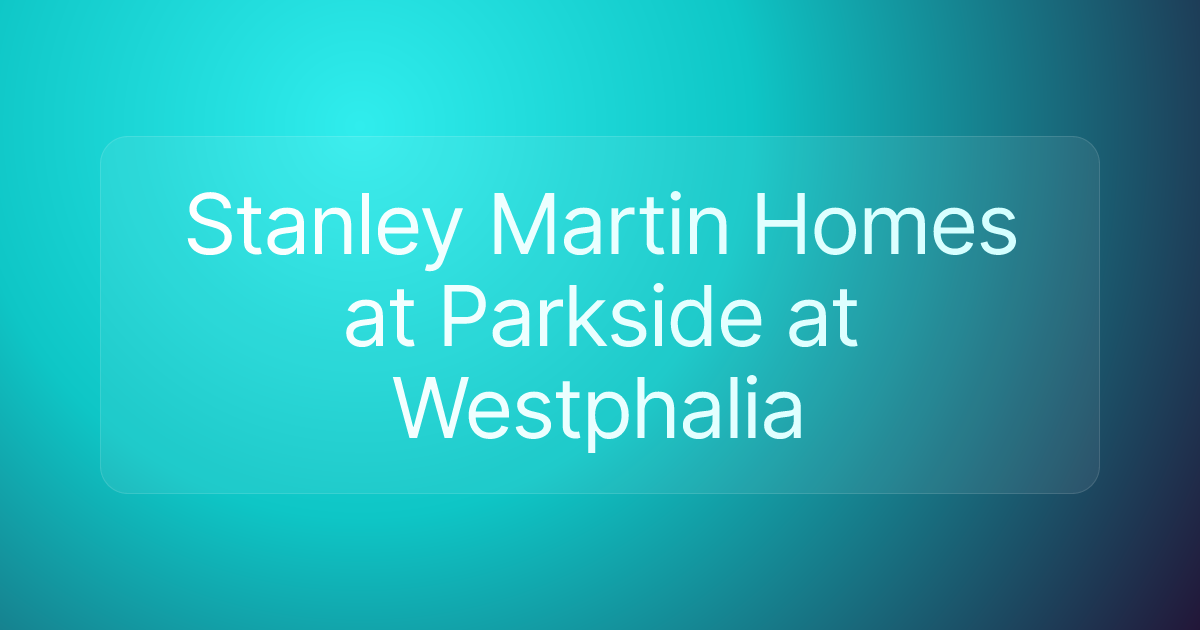 Stanley Martin Homes at Parkside at Westphalia