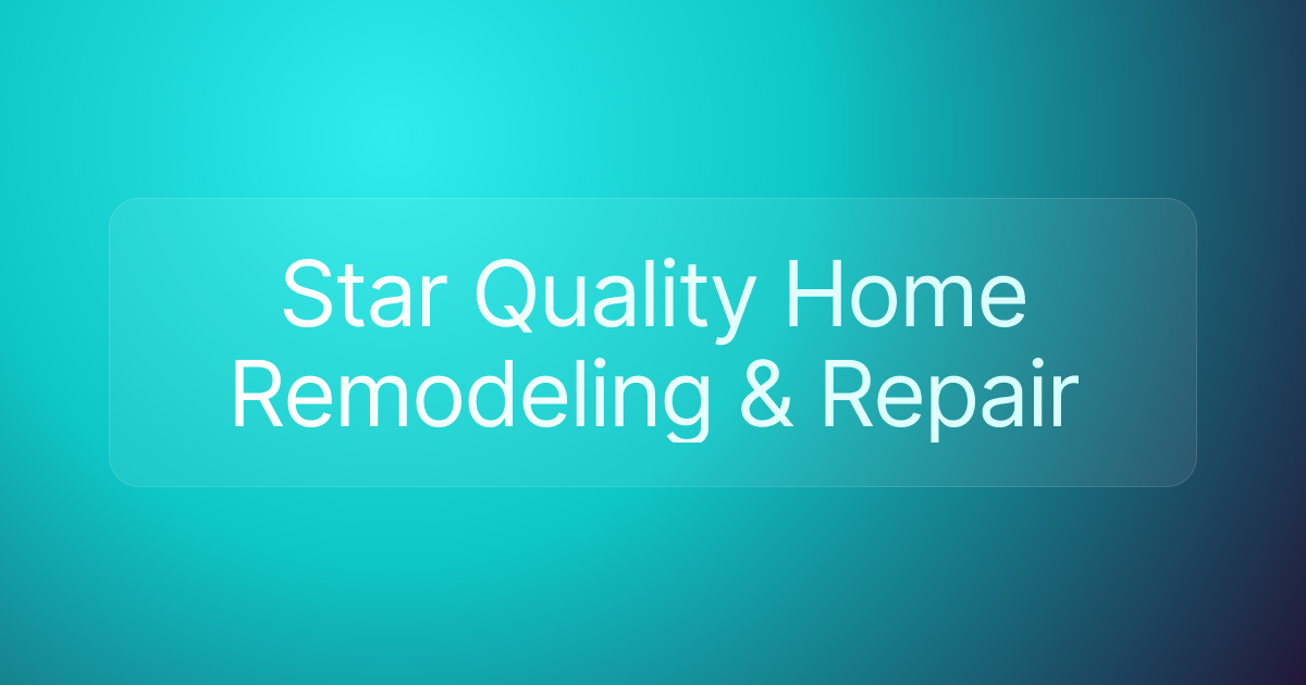 Star Quality Home Remodeling & Repair