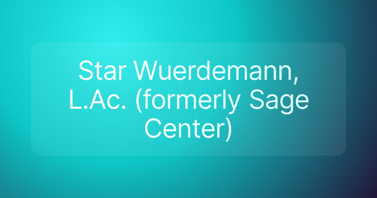 Star Wuerdemann, L.Ac. (formerly Sage Center)