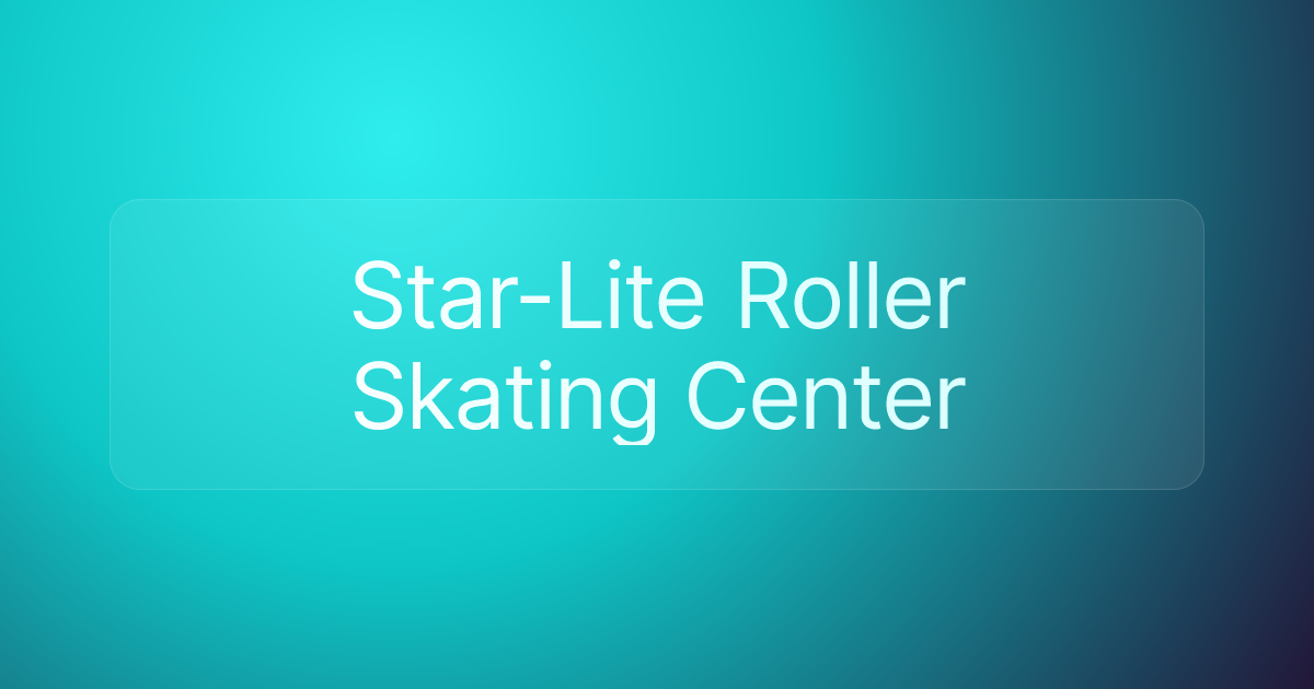 Star-Lite Roller Skating Center