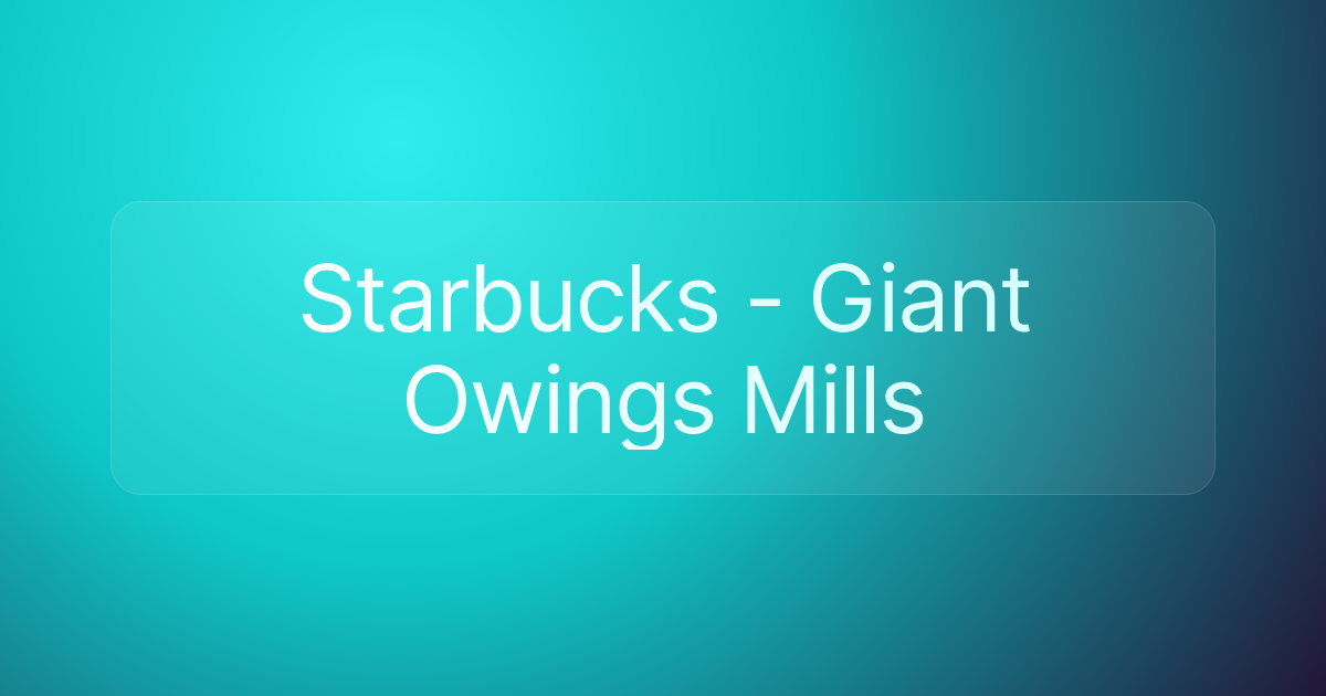 Starbucks - Giant Owings Mills