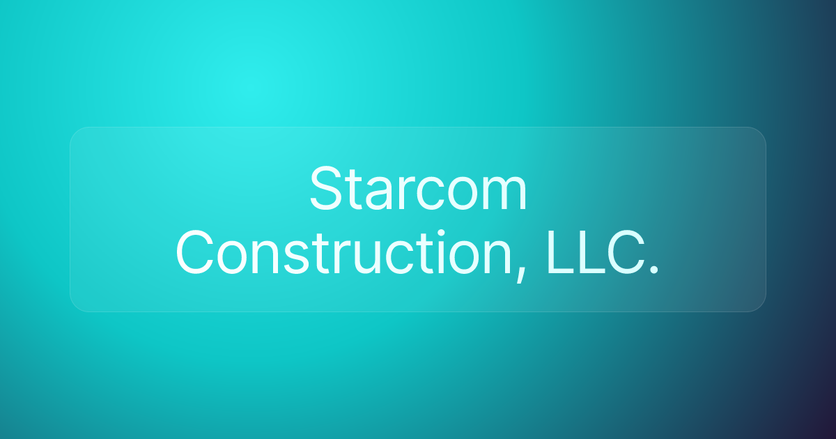 Starcom Construction, LLC.