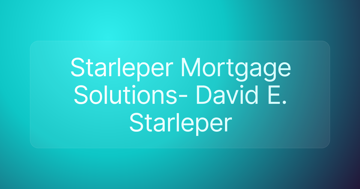 Starleper Mortgage Solutions- David E. Starleper