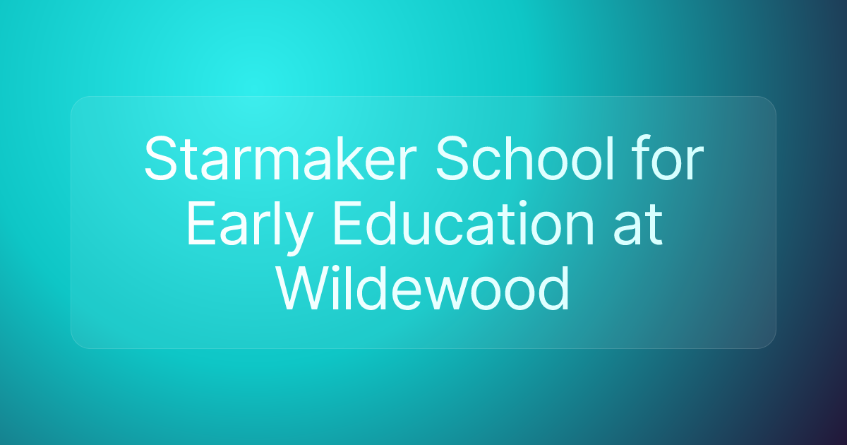 Starmaker School for Early Education at Wildewood