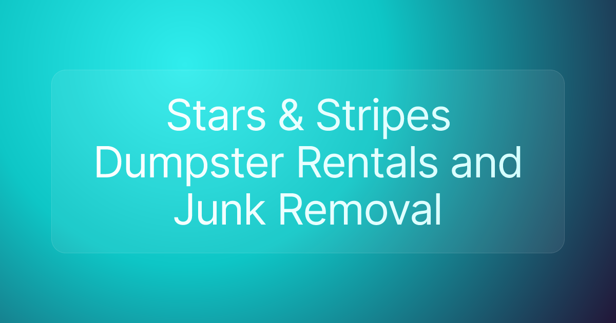 Stars & Stripes Dumpster Rentals and Junk Removal