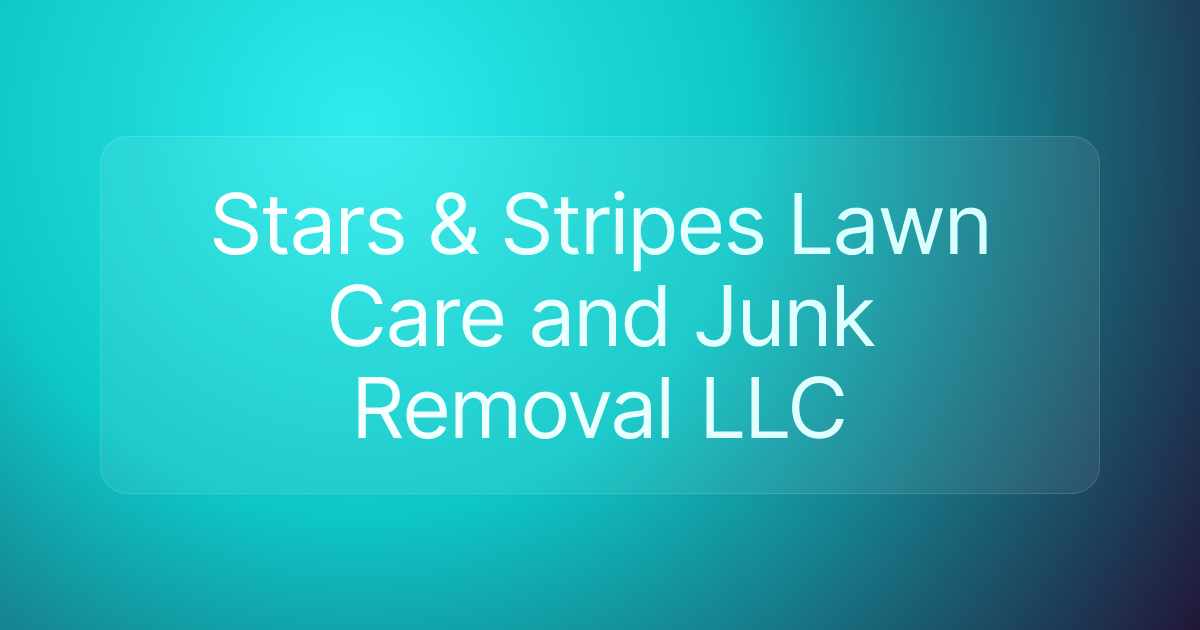 Stars & Stripes Lawn Care and Junk Removal LLC