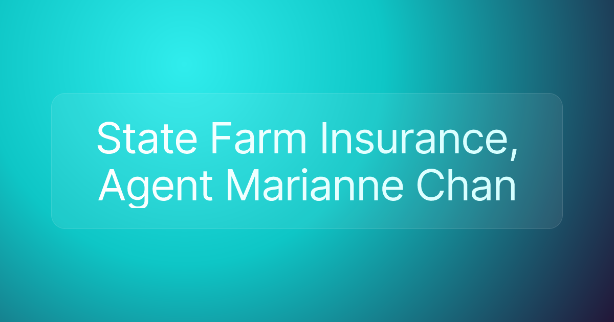 State Farm Insurance, Agent Marianne Chan