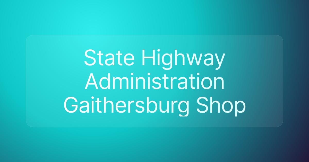 State Highway Administration Gaithersburg Shop