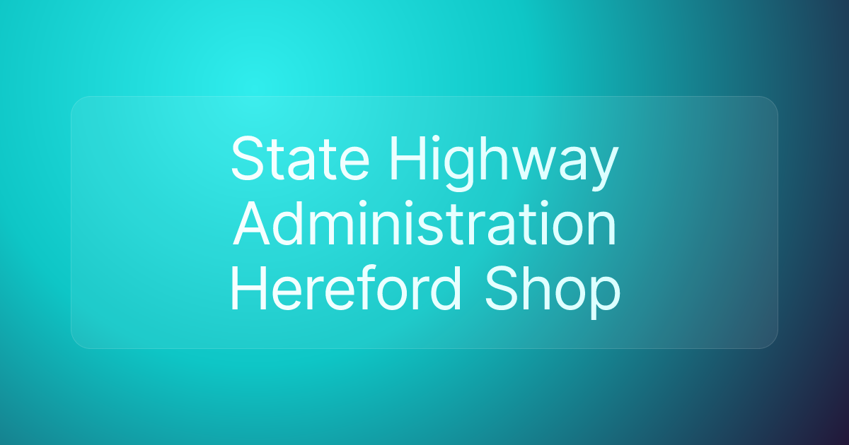 State Highway Administration Hereford Shop