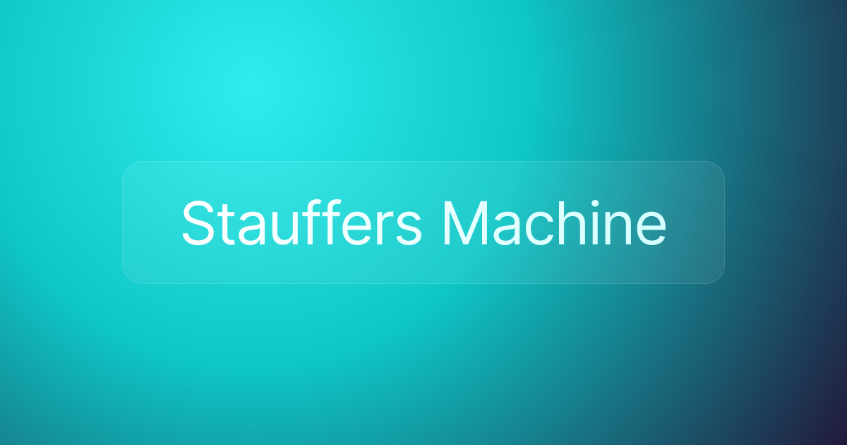 Stauffers Machine