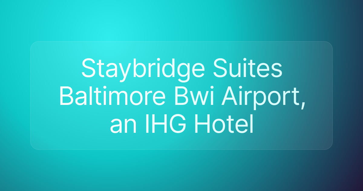 Staybridge Suites Baltimore Bwi Airport, an IHG Hotel
