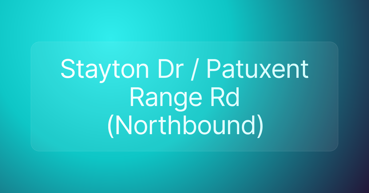 Stayton Dr / Patuxent Range Rd (Northbound)