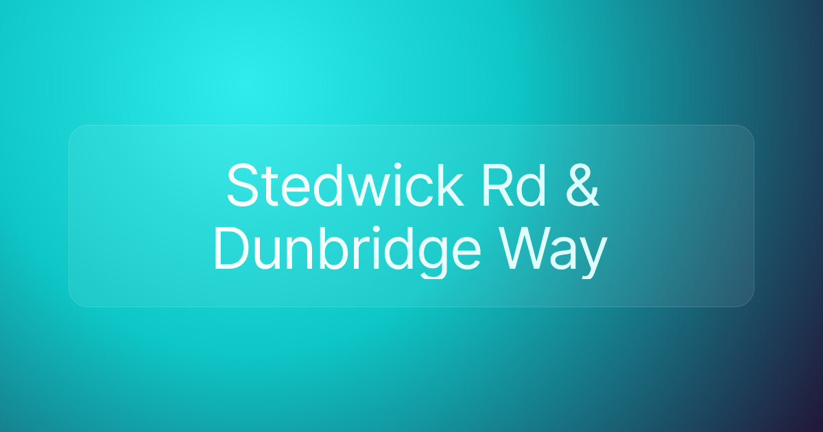 Stedwick Rd & Dunbridge Way