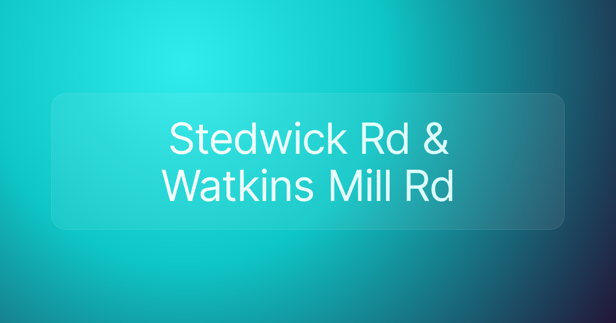 Stedwick Rd & Watkins Mill Rd
