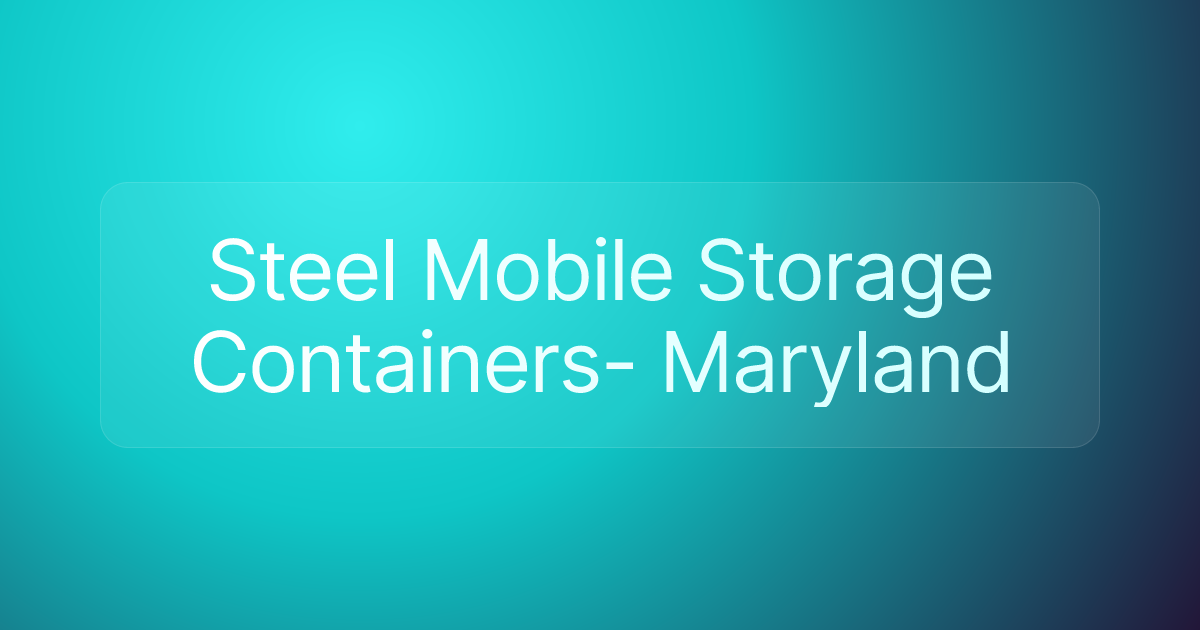 Steel Mobile Storage Containers- Maryland