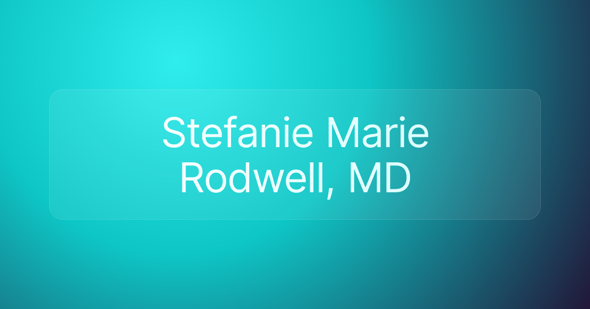 Stefanie Marie Rodwell, MD