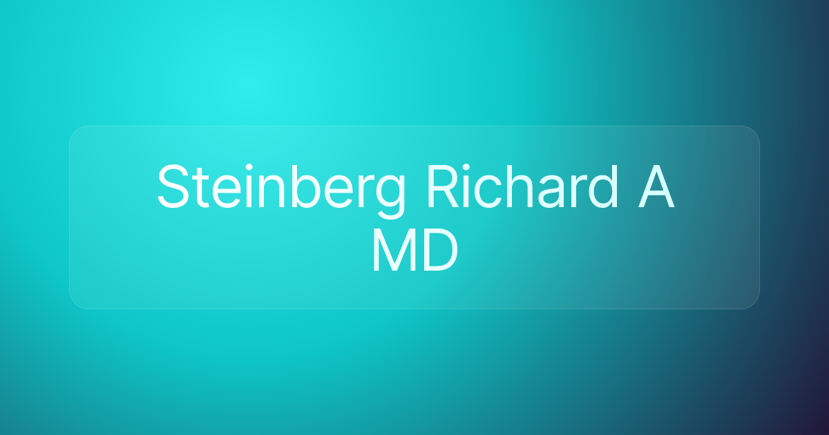 Steinberg Richard A MD