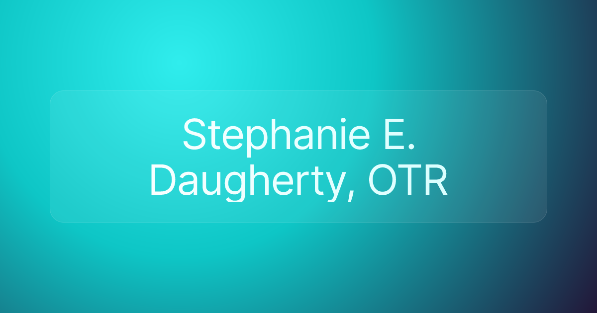 Stephanie E. Daugherty, OTR