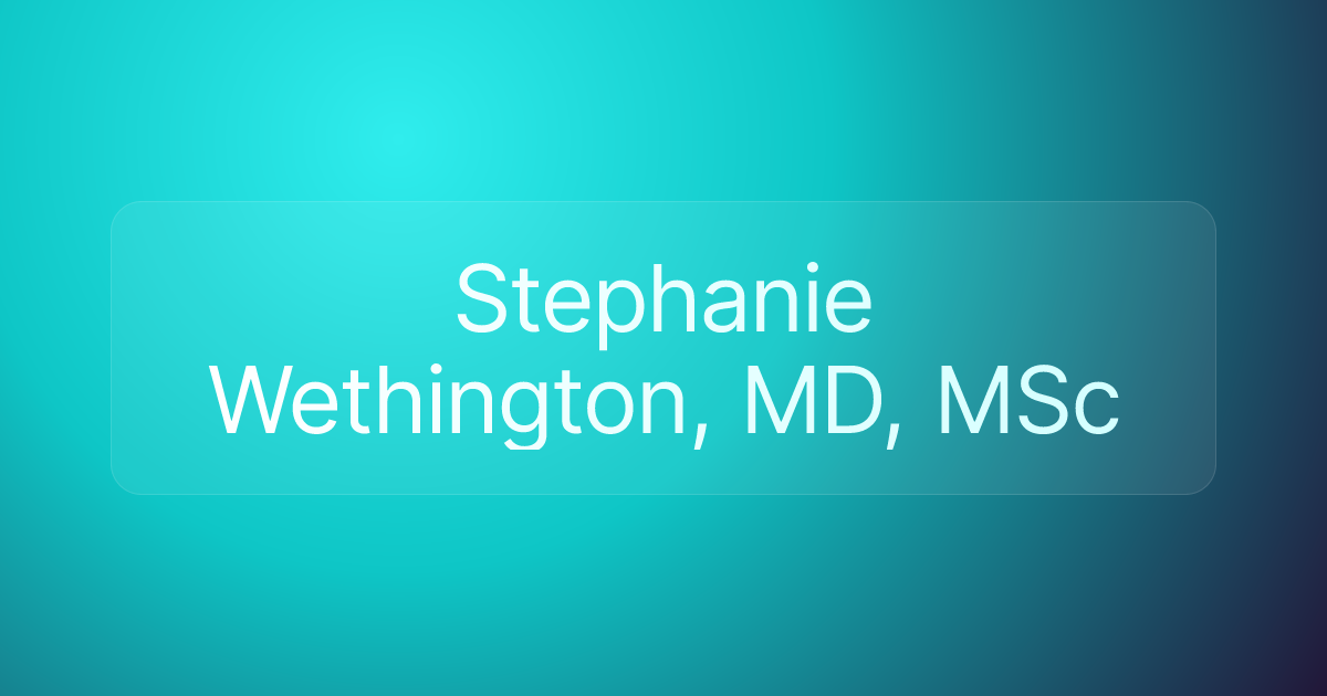 Stephanie Wethington, MD, MSc