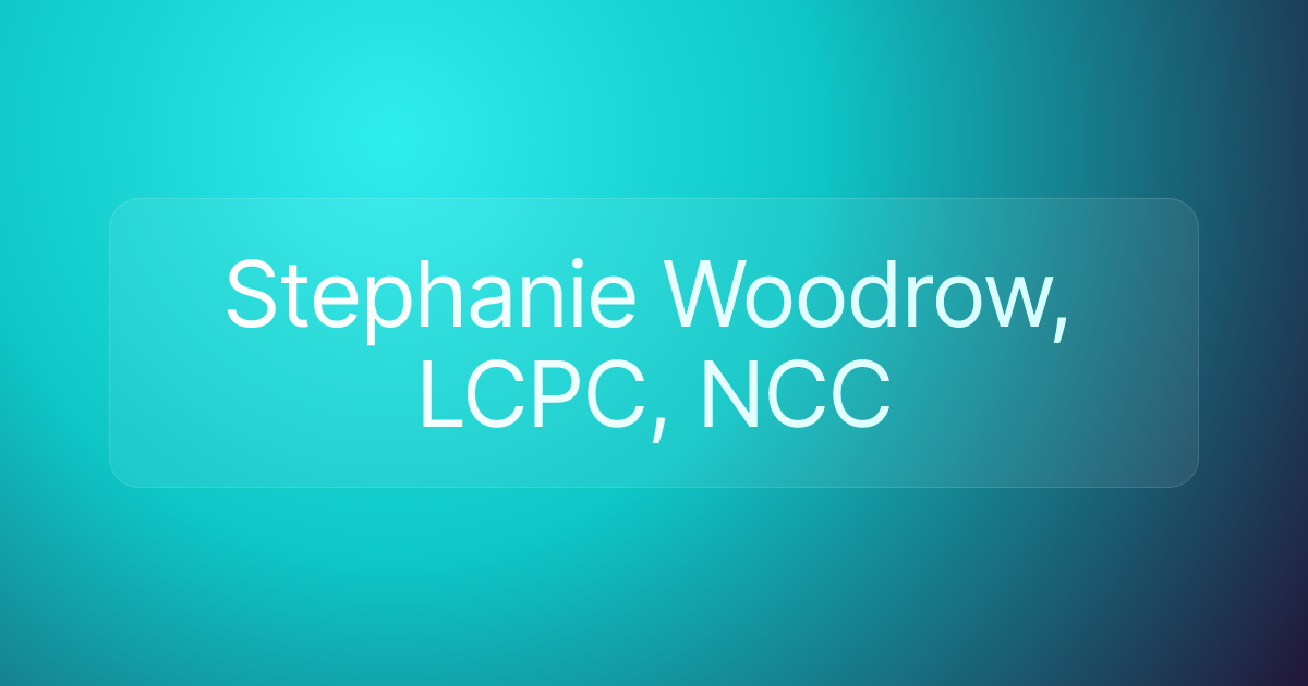 Stephanie Woodrow, LCPC, NCC
