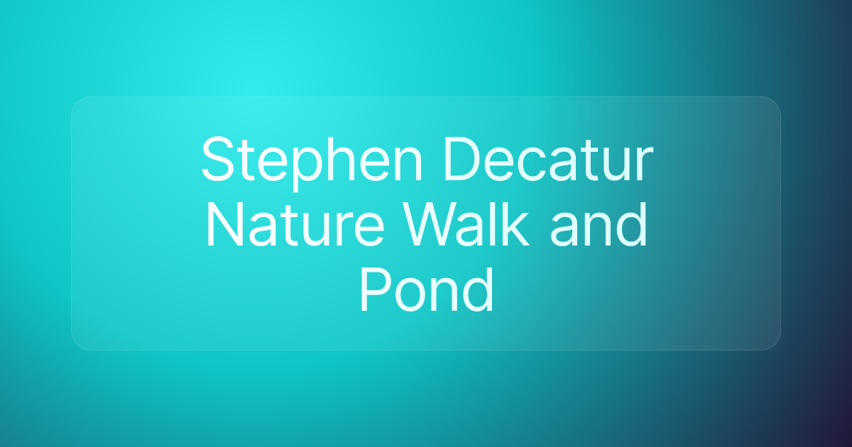 Stephen Decatur Nature Walk and Pond