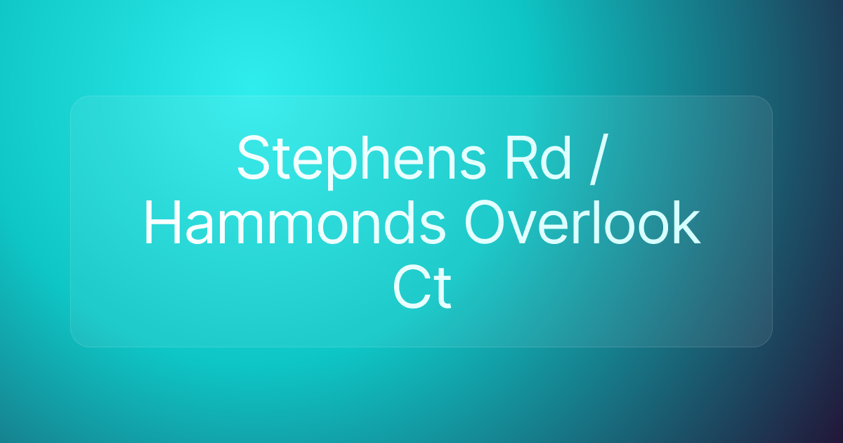 Stephens Rd / Hammonds Overlook Ct